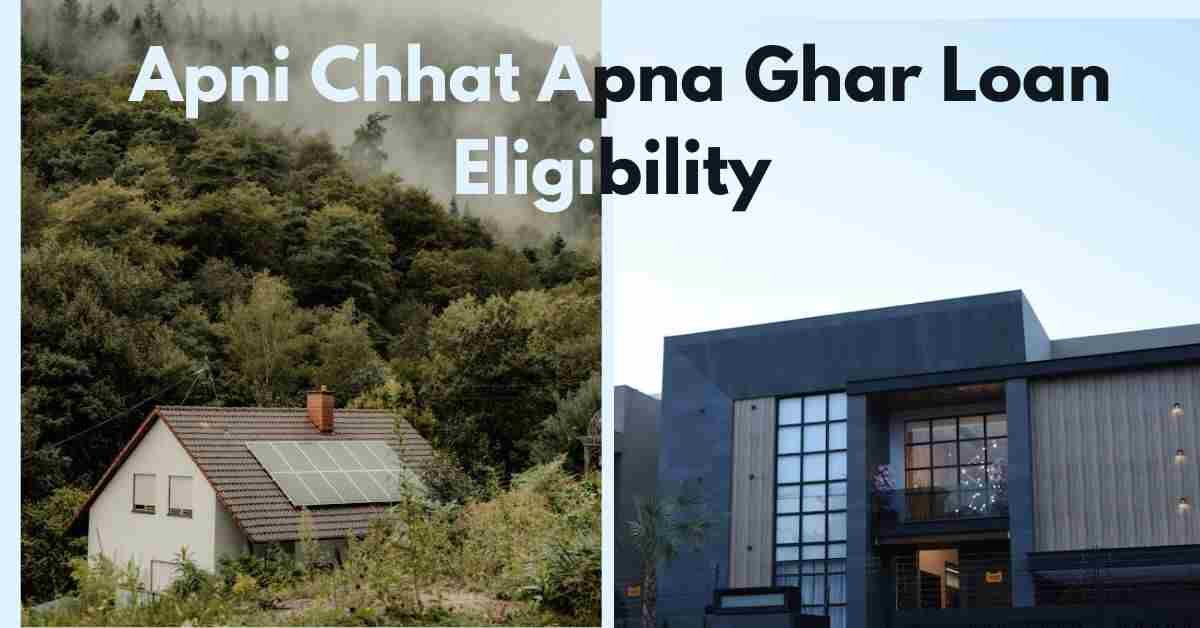 Apni Chhat Apna Ghar Loan Eligibility